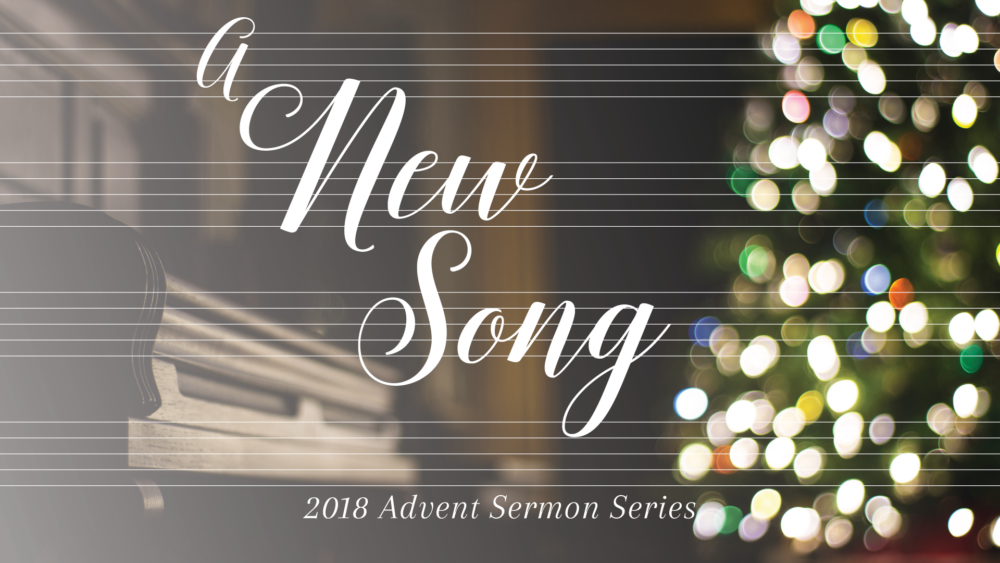 Advent 2018—A New Song