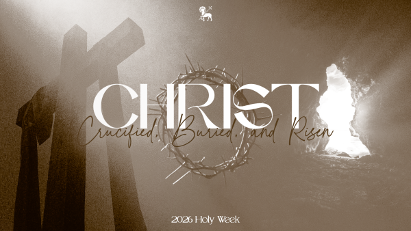 Christ Crucified, Buried, & Risen